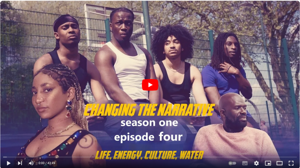Changing the Narrative Season 1 Episode 4 Life, Energy, Culture, Water ...